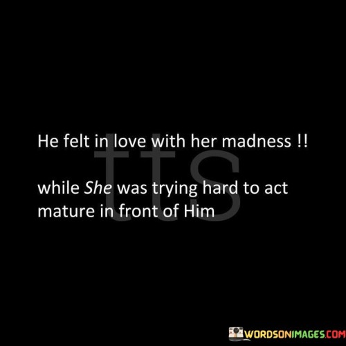He-Felt-In-Love-With-Her-Madness-While-Quotes.jpeg