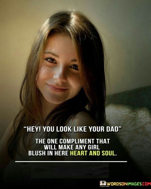 Hey-You-Look-Like-Your-Dad-The-One-Quotes.jpeg