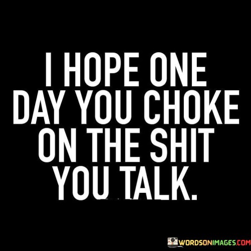 I-Hope-One-Day-You-Choke-On-The-Quotes.jpeg