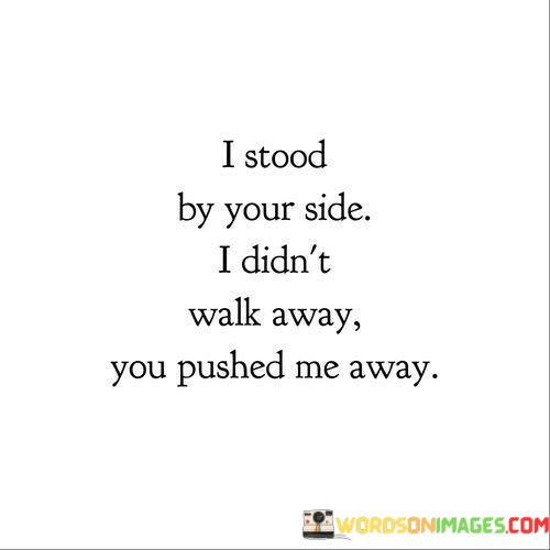 I-Stood-By-Your-Side-I-Didnt-Walk-Quotes.jpeg