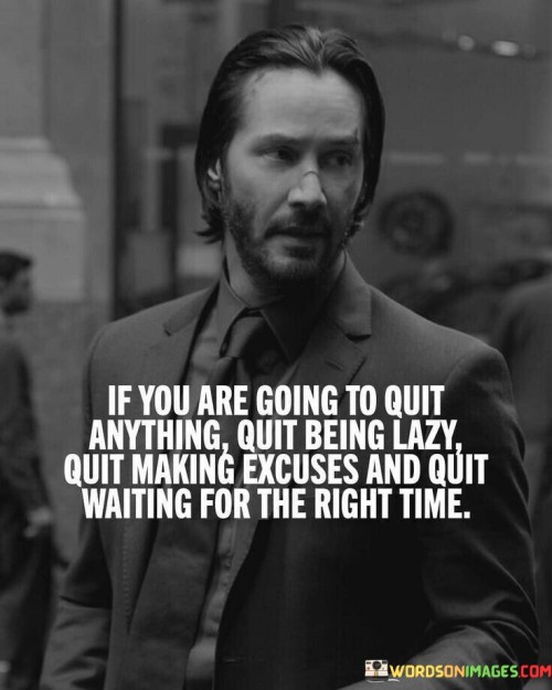 If-You-Are-Going-To-Quit-Anything-Quit-Quotes.jpeg