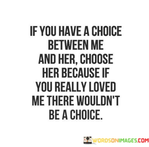 If-You-Have-A-Choice-Between-Me-Quotes.jpeg