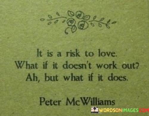 It-Is-A-Risk-To-Love-What-If-It-Doesnt-Quotes.jpeg