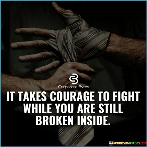 It-Takes-Courage-To-Fight-While-You-Are-Quotes.jpeg