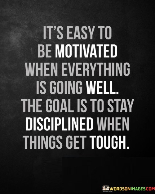 Its-Easy-To-Be-Motivated-When-Quotes.jpeg