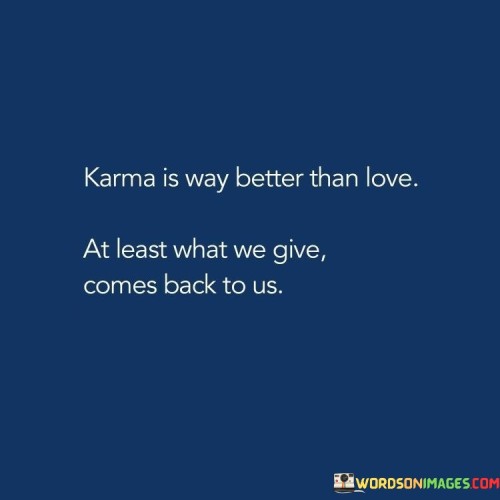 Karma-Is-Way-Better-Than-Love-At-Least-Quotes.jpeg