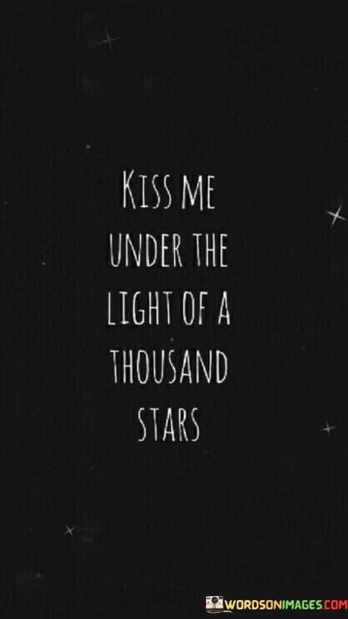 Kiss-Me-Under-The-Light-Of-A-Thousand-Stars-Quotes.jpeg