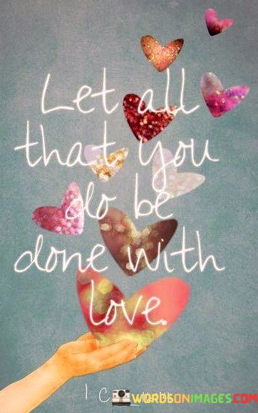 Let-All-That-You-Do-Be-Done-With-Love-Quotes.jpeg