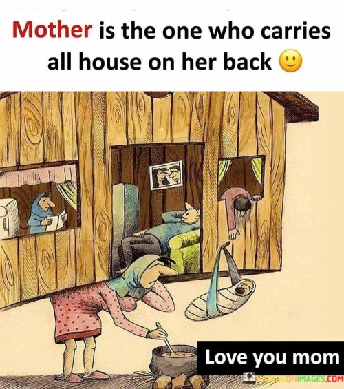 Mother-Is-The-One-Who-Carries-All-House-Quotes.jpeg