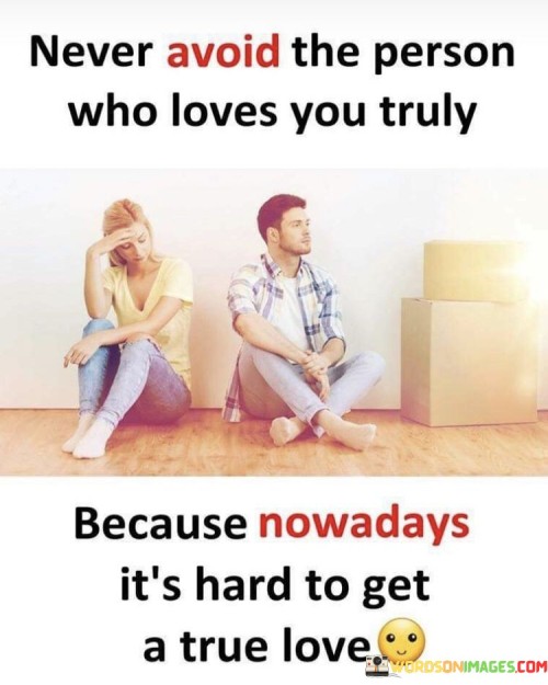 Never-Avoid-The-Person-Who-Loves-You-Truly-Quotes.jpeg