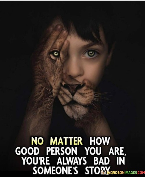 No-Matter-Ho-Good-Person-You-Are-Quotes.jpeg