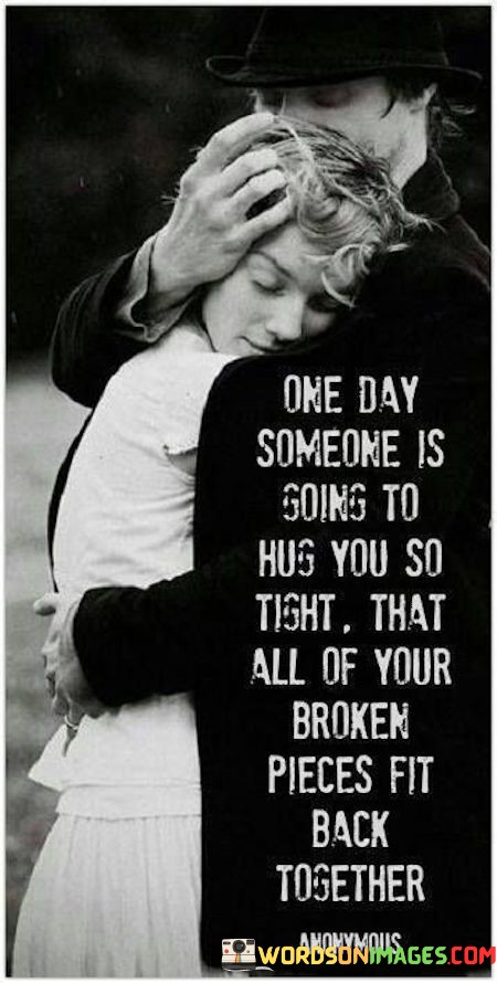 One-Day-Someone-Is-Going-To-Hug-Quotes.jpeg