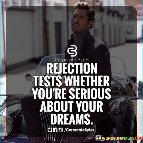 Rejection-Tests-Whether-Youre-Serious-Quotes.jpeg