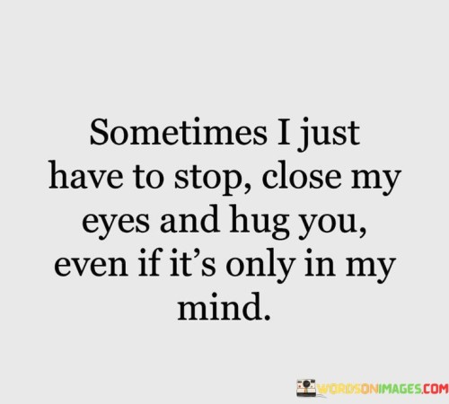 Sometimes-I-Just-Have-To-Stop-Close-My-Eyes-Quotes.jpeg