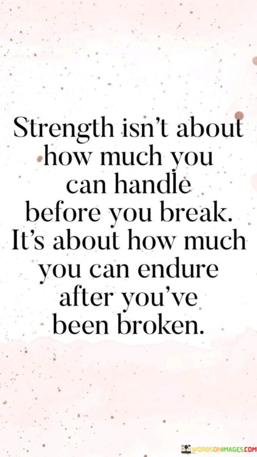 Strength-Isnt-About-How-Much-You-Can-Handle-Quotes.jpeg