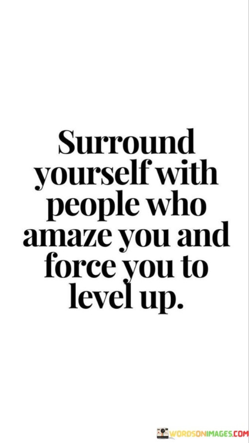 Surround-Yourself-With-People-Who-Amazing-You-And-Quotes.jpeg