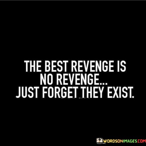 The-Best-Revenge-Is-No-Revenge-Quotes.jpeg