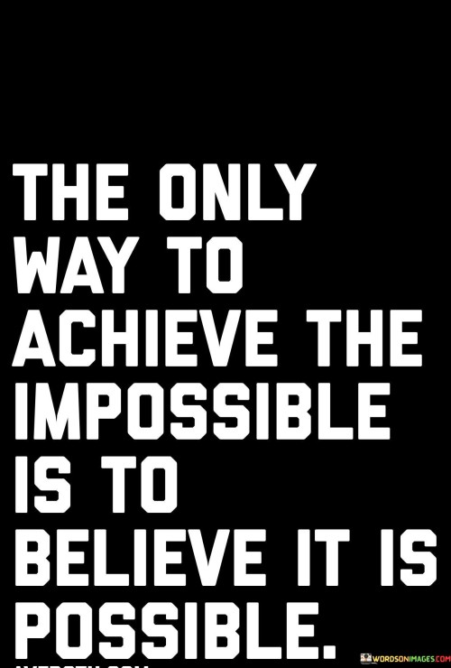 The-Only-Way-To-Achieve-The-Impossible-Is-To-Believe-Quotes.jpeg