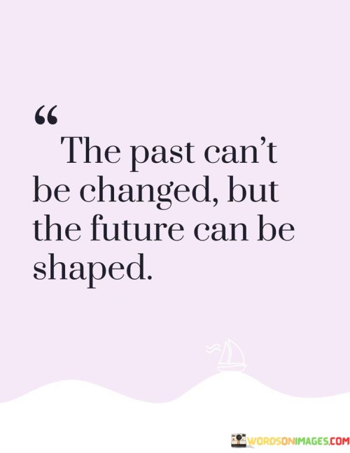 The-Past-Cant-Be-Changed-But-The-Future-Quotes.jpeg