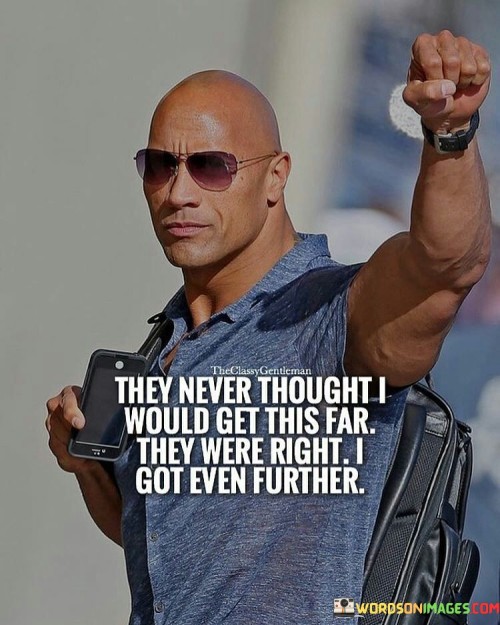 They-Never-Thought-I-Would-Get-This-Far-Quotes.jpeg