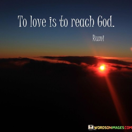 To-Love-Is-To-Reach-God-Quotes.jpeg
