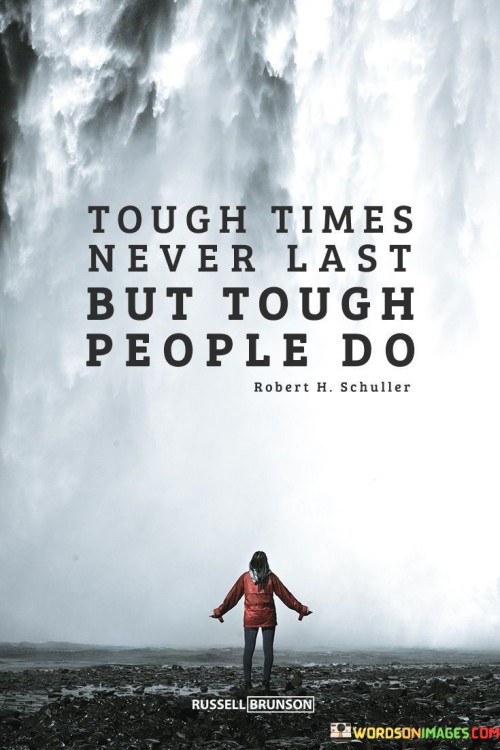 Tough-Times-Never-Last-But-Tough-Quotes.jpeg