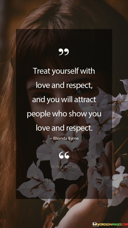 Treat-Yourself-With-Love-And-Respect-And-You-Quotes.jpeg