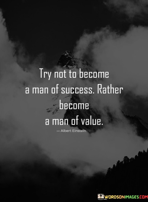 Try-Not-To-Become-A-Man-Of-Success-Quotes.jpeg