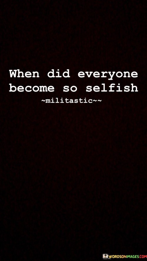 When-Did-Everyone-Become-So-Selfish-Quotes.jpeg