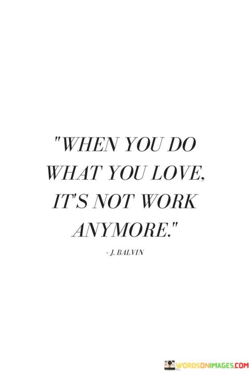 When-You-Do-What-You-Love-Quotes.jpeg