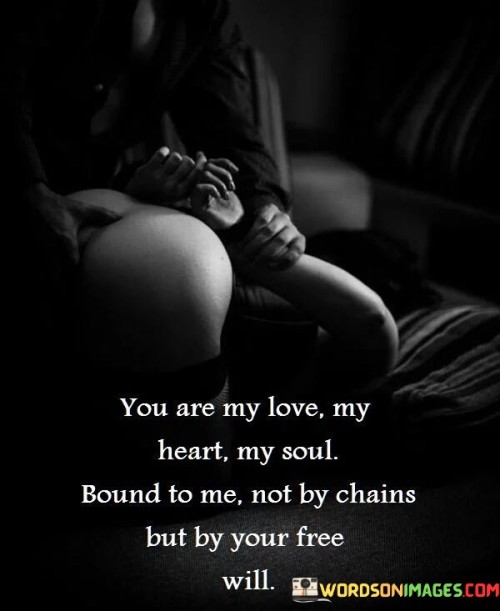 You-Are-My-Love-My-Heart-Bound-To-Me-Not-Quotes.jpeg