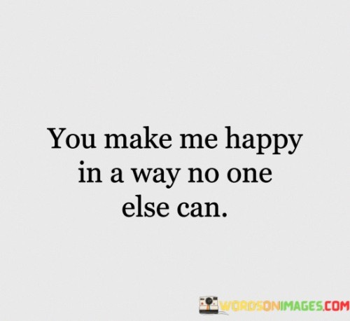 You-Make-Me-Happy-In-A-Way-No-One-Quotes.jpeg