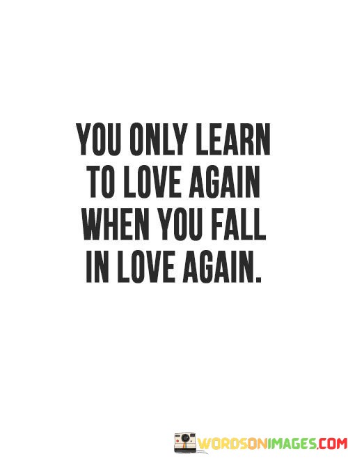 You-Only-Learn-To-Love-Again-When-You-Fall-Quotes.jpeg