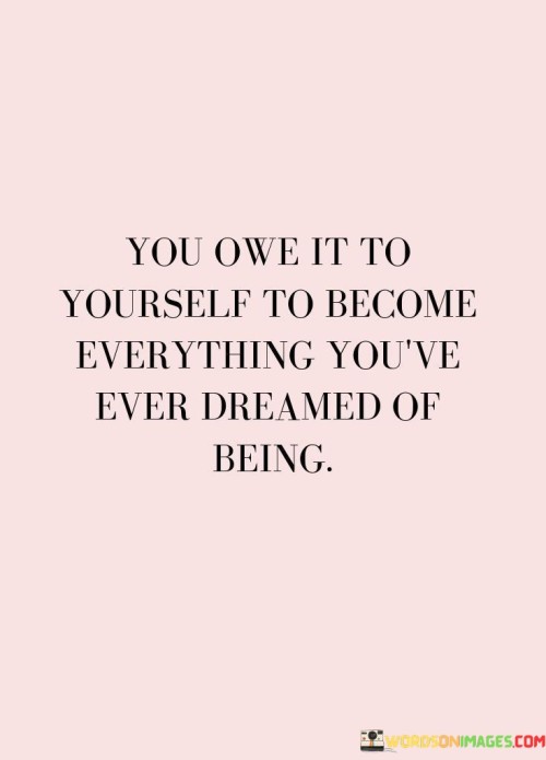 You-Owe-It-To-Yourself-To-Become-Quotes.jpeg