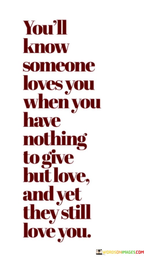 Youll-Know-Someone-Loves-You-When-You-Have-Quotes.jpeg