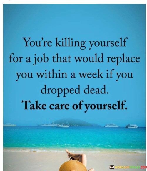 Youre-Killing-Yourself-For-A-Job-That-Would-Replace-Quotes.jpeg