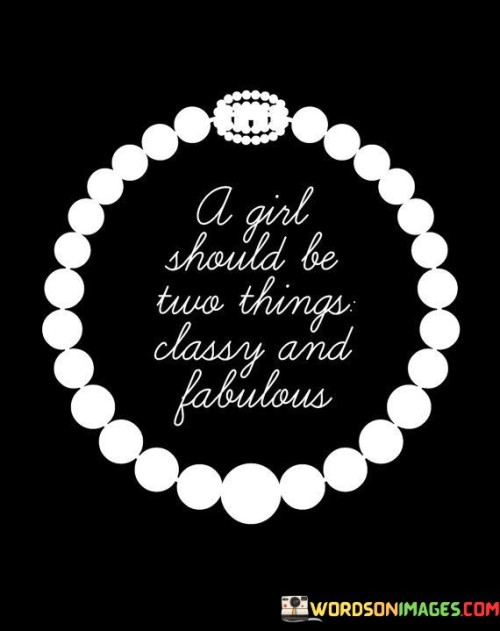 A-Girl-Should-Be-Two-Things-Classy-And-Fabulous-Quotes.jpeg