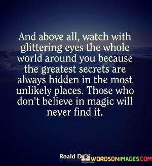 And-Above-All-Watch-With-Glittering-Eyes-The-Whole-World-Around-You-Quotes.jpeg