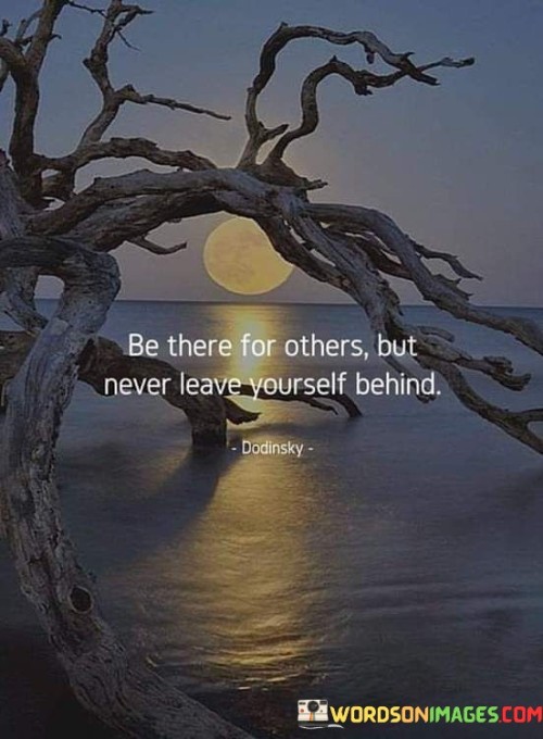 Be-There-For-Others-But-Never-Leave-Yourself-Behind-Quotes.jpeg