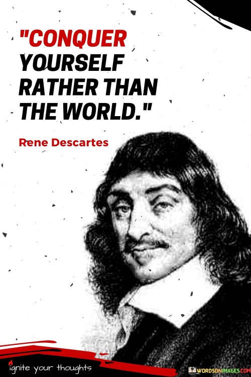 Conquer-Yourself-Rather-Than-The-World-Quotes.jpeg