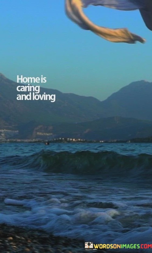 Home-Is-Caring-And-Loving-Quotes.jpeg