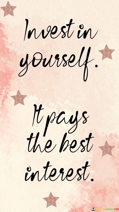 Invest-In-Yourself-It-Pays-The-Best-Interest-Quotes.jpeg