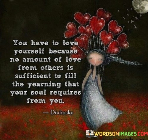 You-Have-To-Love-Yourself-Because-No-Amount-Of-Love-From-Others-Is-Sufficient-To-Fill-Quotes.jpeg