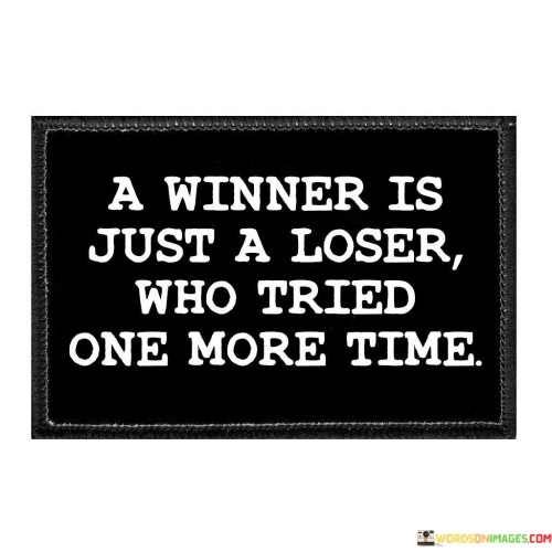 A-Winner-Is-Just-A-Loser-Who-Tried-One-More-Time-Quotes.jpeg