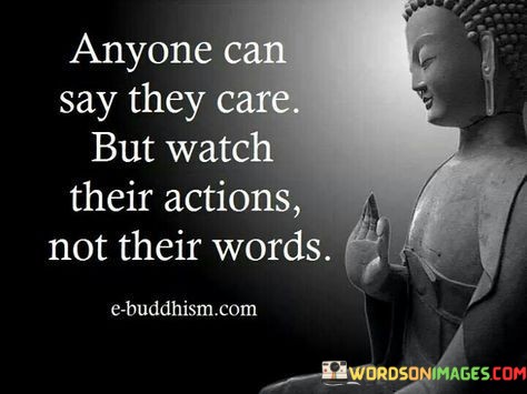 Anyone-Can-Say-They-Care-But-Watch-Their-Quotes.jpeg
