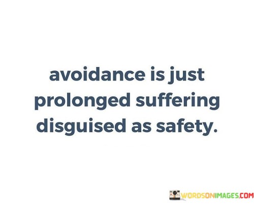 Avoidance-Is-Just-Prolonged-Suffering-Quotes.jpeg