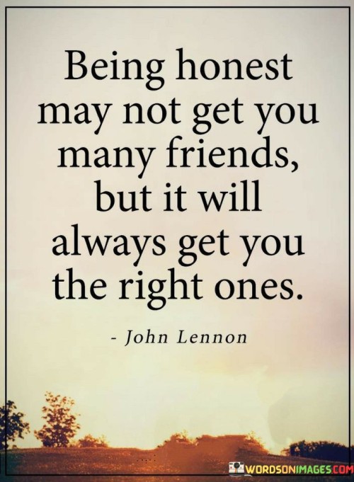 Being-Honest-May-Not-Get-You-Many-Friends-But-It-Will-Quotes.jpeg