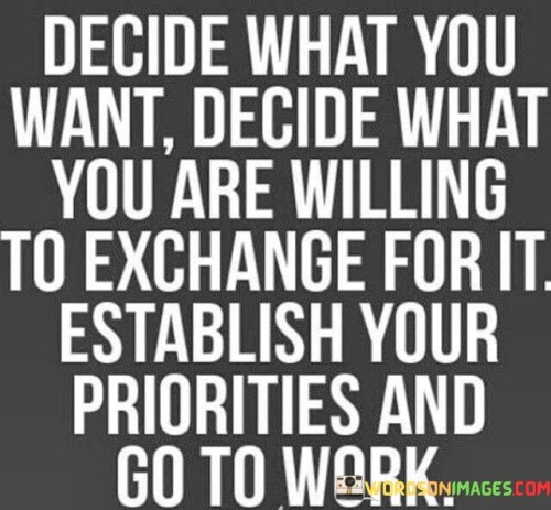 Decide-What-You-Want-Decide-What-You-Are-Willing-To-Exchange-Quotes.jpeg