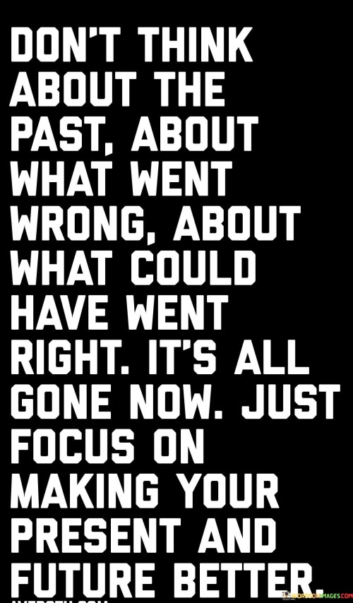 Dont-Think-About-The-Past-About-What-When-Wrong-Quotes.jpeg