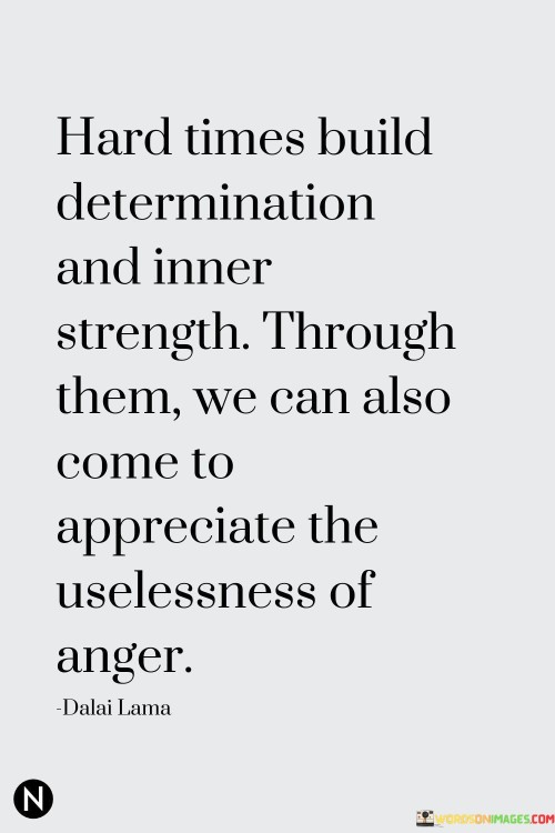 Hard-Times-Build-Determination-And-Inner-Strength-Through-Them-Quotes.jpeg